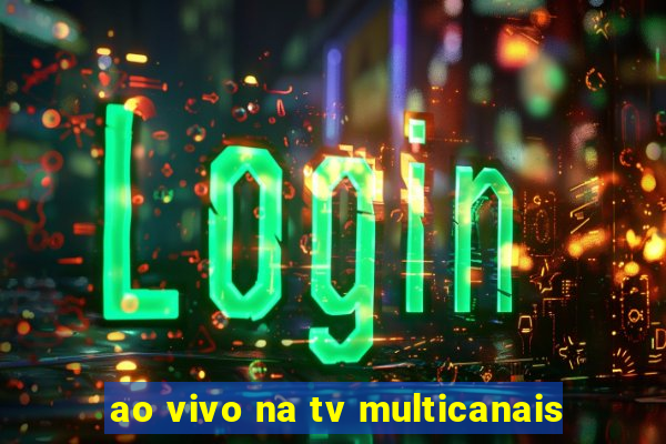 ao vivo na tv multicanais